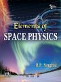 Elements of Space Physics: Book by SINGHAL R. P.