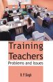 Training Teachers: Problems And Issues: Book by R.P. Singh
