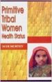 Primitive Tribal Women: Health Status (English) (Paperback): Book by M. S. R. Murthy