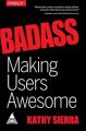 Badass: Making Users Awesome: Book by Kathy Sierra