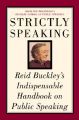 Strictly Speaking: Reid Buckley's Indispensable Handbook on Public Speaking: Book by Reid Buckley