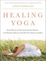 Healing Yoga - Proven Postures to Treat Twenty Common Ailments from Backache to Bone Loss, Shoulder Pain to Bunions, and More: Book by Loren M. Fishman