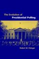 The Evolution of Presidential Polling: Book by Robert M. Eisinger