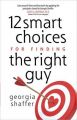 12 Smart Choices for Finding the Right Guy: Book by Georgia Shaffer