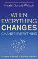 When Everything Changes, Change Everything: In a Time of Turmoil, a Pathway to Peace: Book by Neale Donald Walsch