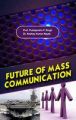 Future of Mass Communication: Book by Prof. Pushpendra P. Singh, Dr. Akshay Kumar Nayak