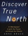 Discover True North: A Program to Ignite Your Passion and Activate Your Potential: Book by Anne Bruce