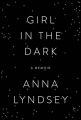 Girl in the Dark: A Memoir: Book by Anna Lyndsey