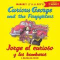 Jorge El Curioso y Los Bomberos/Curious George and the Firefighters (Bilingual Ed.) W/Downloadable Audio: Book by H A Rey