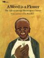 A Weed Is a Flower: The Life of George Washington Carver: Book by Aliki