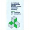 Systems Framework of the Marine Foods Industry in India: Book by  G.R. Kulkarni , U.K. Srivastava (Eds.)
