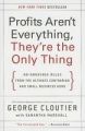 Profits Aren't Everything, They're the Only Thing: No-nonsense Rules from the Ultimate Contrarian and Small Business Guru: Book by George Cloutier