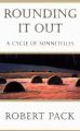 Rounding it out: A Cycle of Sonnetelles: Book by Robert Pack (University of Montana, USA)