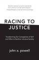 Racing to Justice: Transforming Our Conceptions of Self and Other to Build an Inclusive Society: Book by John A Powell (Ohio State University University of California, Berkeley Law University of California, Berkeley Law University of California, Berkeley Law University of California, Berkeley Law University of California, Berkeley Law)