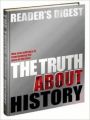 The Truth About History: How New Evidence is Transforming the Story of the Past (Readers Digest) (English) (Hardcover)