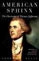 American Sphinx: The Character of Thomas Jefferson: Book by Joseph Ellis