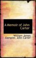 A Memoir of John Carter: Book by John Carter William James Dampier