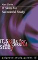 IT Skills for Successful Study: Book by Alan Clarke