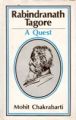Rabindranath Tagore: A Quest: Book by Mohit Chakrabarti