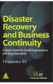 Disaster Recovery & Business Continuity: A Quik Guide for Small Organizations and Busy Executives, 282 Pages 1st Edition 1st Edition: Book by THEJENDRA BS