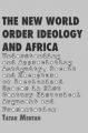 The New World Order Ideology and Africa: Understanding and Appreciating Ambiguity, Deceit and Recapture of Decolonized Spaces: Book by Tatah Mentan