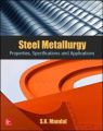 Steel Metallurgy: Properties, Specifications and Applications: Book by Dr. S. K. Mandal