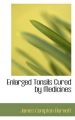Enlarged Tonsils Cured by Medicines: Book by James Compton Burnett