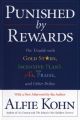 Punished by Rewards: The Trouble with Gold Stars, Incentive Plans, A's, Praise and Other Bribes: Book by Alfie Kohn