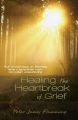 Healing the Heartbreak of Grief: Book by Peter James Flamming