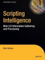 Scripting Intelligence: Web 3.0 Information Gathering and Processing: Book by Mark Watson