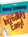 Medical Terminology Made Incredibly Easy: Book by Springhouse