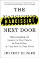 The Narcissist Next Door: Understanding the Monster in Your Family, in Your Office, in Your Bed?in Your World (Paperback): Book by Jeffrey Kluger