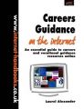 Careers Guidance on the Internet: An Essential Guide to Careers and Vocational Guidance Resources Online: Book by Laurel Alexander
