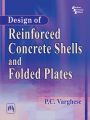 DESIGN OF REINFORCED CONCRETE SHELLS AND FOLDED PLATES: Book by VARGHESE P. C.