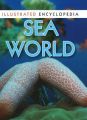 SEA WORLD - ILLUSTRATED ENCYCLOPEDIA: Book by PEGASUS