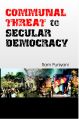 Communal Threat To Secular Democracy: Book by Ram Puniyani