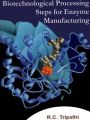 Biotechnological Processing Steps for Enzyme Manufacturing: Book by Tripathi, R C ed