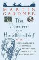 The Universe in a Handkerchief: Lewis Carroll's Mathematical Recreations, Games, Puzzles, and Word Plays: Book by Martin Gardner