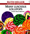 Many Luscious Lollipops: A Book about Adjectives: Book by Ruth Heller