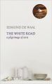 The White Road: Book by Edmund de Waal