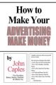 How to Make Your Advertising Make Money: Book by John Caples