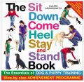 The Sit, Down, Come, Heel, Stay and Stand Book: Book by Claire Arrowsmith