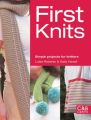 First Knits: Simple Projects for Knitters: Book by Luise Roberts , Kate Haxell