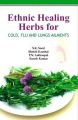 Ethnic Healing Herbs For Cold Flu and Lung Ailments: Book by S. K. Sood Shefali kausal Suresh Kumar T. N. Lakhanpal