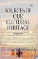 SOURCES OF OUR CULTURAL HERITAGE (English) (Hardcover): Book by SURESH SONI