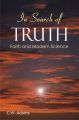Insearch of Truth: Faith and Modern Science: Book by C.W. Adams