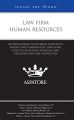 Law Firm Human Resources: HR Professionals on Offering Competitive Benefits and Compensation, Developing Effective Recruiting Strategies, and Evaluating Employee Satisfaction: Book by Aspatore Books Staff