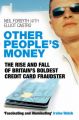 Other People's Money: The Rise and Fall of Britain's Boldest Credit Card Fraudster: Book by Neil Forsyth ,  Elliot Castro
