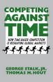 Competing Against Time: How Time-Based Competition Is Reshaping Global Markets: Book by George Jr. Stalk , Thomas M. Hout