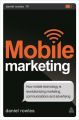 Mobile Marketing: How Mobile Technology Is Revolutionizing Marketing, Communications and Advertising: Book by Daniel Rowles